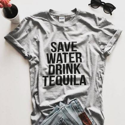 Save Water Drink Tequila Tshirt Gray Fashion Funny..