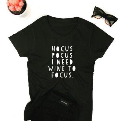 Hocus Pocus I Need Wine To Focus. T-shirt -..