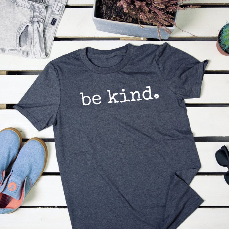 Be kind. Tee t-shirt Be Kind shirt adult, Unisex Be Kind to Each Other, Positivity Shirt, Kindness, Anti-Bullying Shirt, Choose Kindness