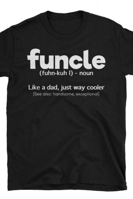 Funcle Definition T-shirt Funny Gift For Uncle Like A Dad But Way Cooler Unisex T-Shirt